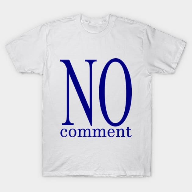 No Comment (Blue) T-Shirt by ArcticCastaway